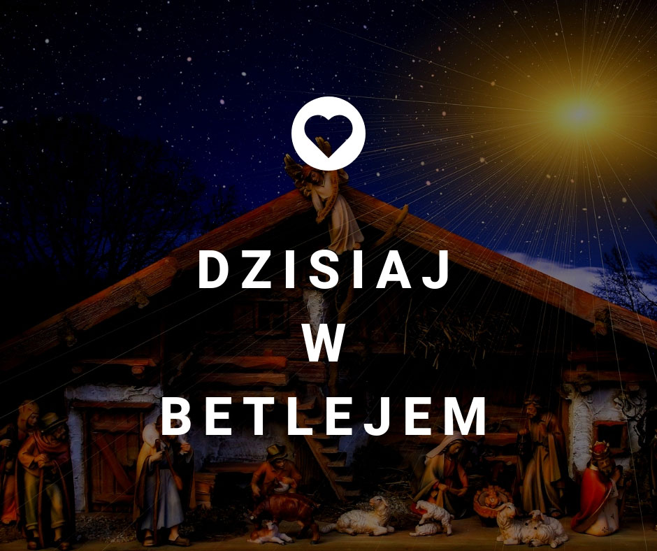 Dzisiaj w Betlejem