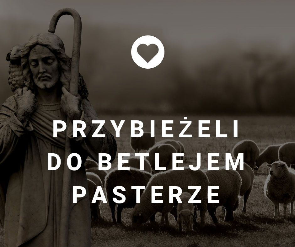 Przybieżeli do Betlejem pasterze