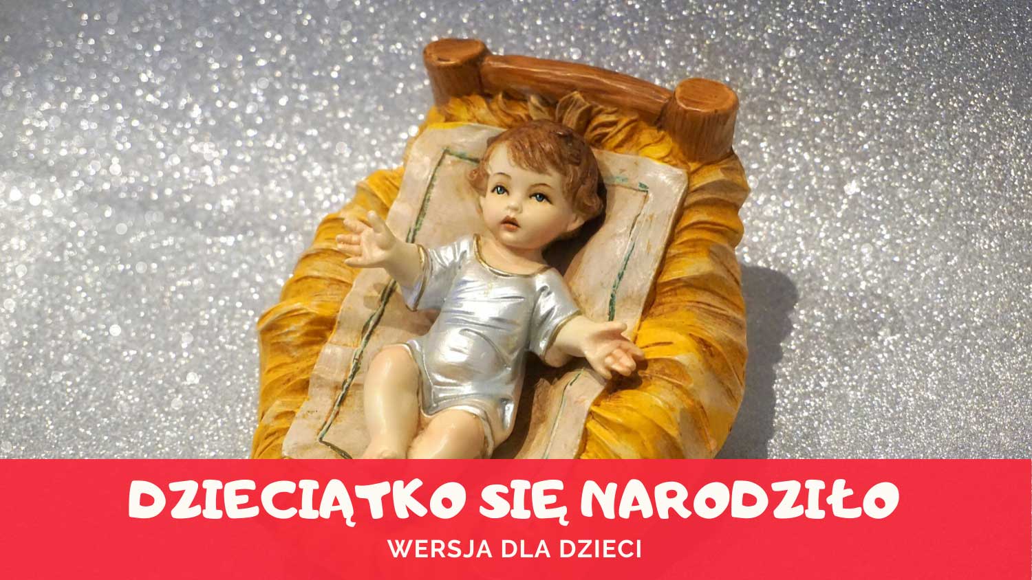 Dzieciątko się narodziło dla dziecka