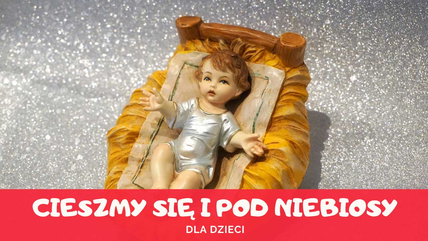 Cieszmy się i pod niebiosy dla dziecka